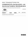IEEE Transactions on Components Packaging and Manufacturing Technology封面